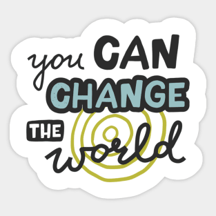 You can change the world Sticker